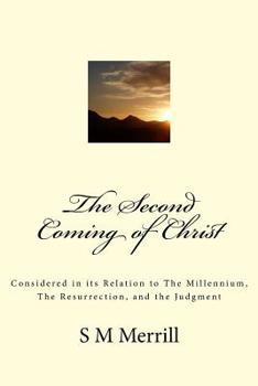 Paperback The Second Coming of Christ: Considered in its Relation to The Millennium, The Resurrection, and the Judgment Book