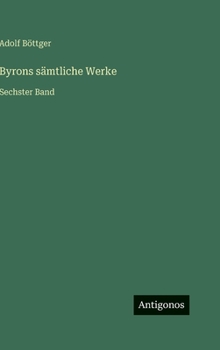 Byrons sämtliche Werke: Sechster Band (German Edition)