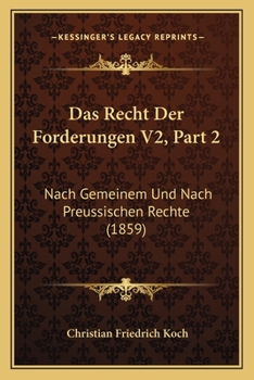 Paperback Das Recht Der Forderungen V2, Part 2: Nach Gemeinem Und Nach Preussischen Rechte (1859) [German] Book