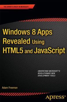 Paperback Windows 8 Apps Revealed Using HTML5 and JavaScript: Using HTML5 and JavaScript Book