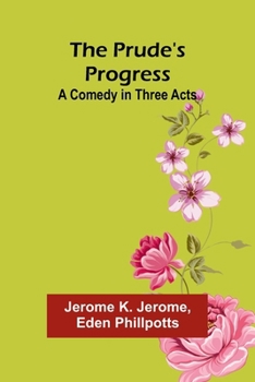 Paperback The Prude's Progress: A Comedy in Three Acts Book