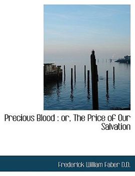 Hardcover Precious Blood: Or, the Price of Our Salvation Book