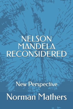 Nelson Mandela: Reconsidered
