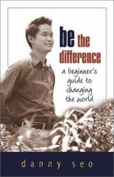 Paperback Be the Difference: A Beginner's Guide to Changing the World Book
