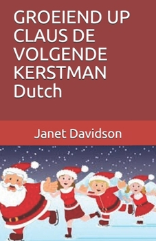 Paperback GROEIEND UP CLAUS DE VOLGENDE KERSTMAN Dutch [Dutch] Book