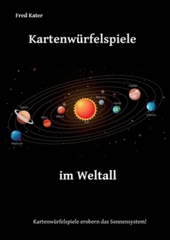 Paperback Kartenwürfelspiele im Weltall: Kartenwürfelspiele erobern das Sonnensystem [German] Book
