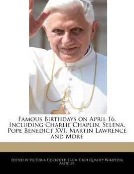 Famous Birthdays on April 16, Including Charlie Chaplin, Selena, Pope Benedict Xvi, Martin Lawrence and More