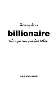 Paperback Thinking like a bilionaire: before you earn your first billion Book
