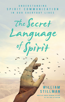 Paperback The Secret Language of Spirit: Understanding Spirit Communication in Our Everyday Lives Book
