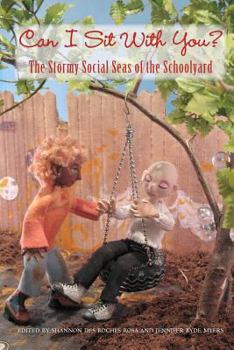 Paperback Can I Sit With You?: The Stormy Social Seas Of The Schoolyard Book