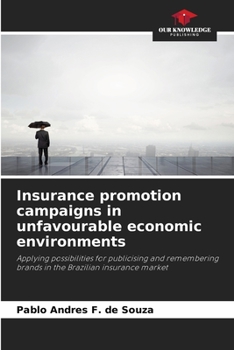 Insurance promotion campaigns in unfavourable economic environments: Applying possibilities for publicising and remembering brands in the Brazilian insurance market