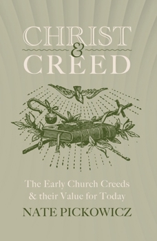 Paperback Christ & Creed: The Early Church Creeds & Their Value for Today Book