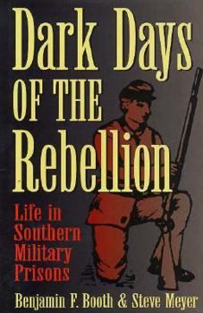 Hardcover Dark Days of the Rebellion: Life in Southern Military Prisons Book