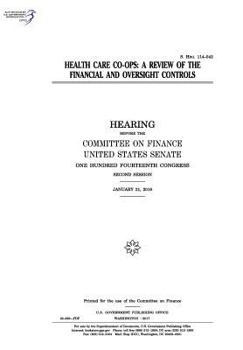 Health care CO-OPs : a review of the financial and oversight controls : hearing before the Committee on Finance