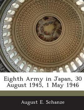 Paperback Eighth Army in Japan, 30 August 1945, 1 May 1946 Book
