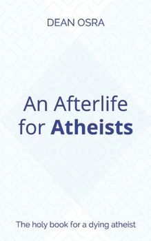 Paperback An Afterlife for Atheists: The holy book for a dying atheist Book
