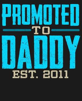 Paperback Promoted To Daddy Est 2011: College Ruled Composition Notebook Book