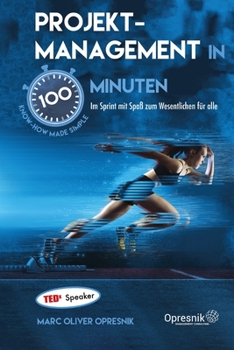 Paperback Projektmanagement in 100 Minuten: Im Sprint mit Spaß zum Wesentlichen für alle (Opresnik Management Guides) (German Edition) [German] Book