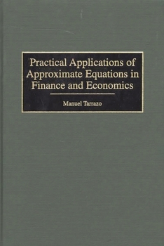 Hardcover Practical Applications of Approximate Equations in Finance and Economics Book