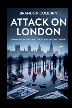 Paperback Attack on London: Survivors, Victims, And The Stories They Left Behind Book
