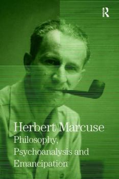 Paperback Philosophy, Psychoanalysis and Emancipation: Collected Papers of Herbert Marcuse, Volume 5 Book