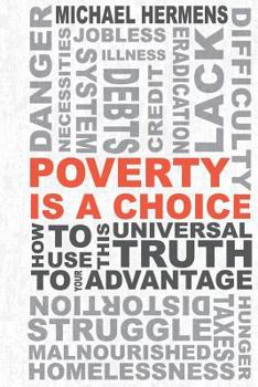 Paperback Poverty is a Choice: How to Use This Universal Truth to Your Advantage Book