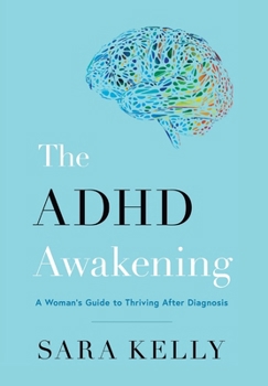 Hardcover The ADHD Awakening: A Woman's Guide to Thriving After Diagnosis Book