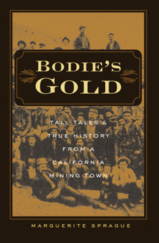 Paperback Bodie's Gold: Tall Tales & True History from a California Mining Town Book