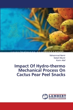 Paperback Impact Of Hydro-thermo Mechanical Process On Cactus Pear Peel Snacks Book