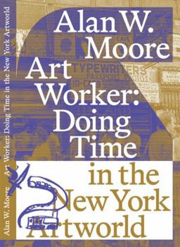 Art Worker : 30 Years in the New York Art World
