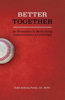 Paperback Better Together - An Illustration in Small Group Communication & Leadership Book