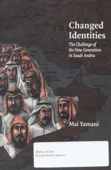 Paperback Changed Identities: The Challenge of the New Generation in Saudi Arabia Book