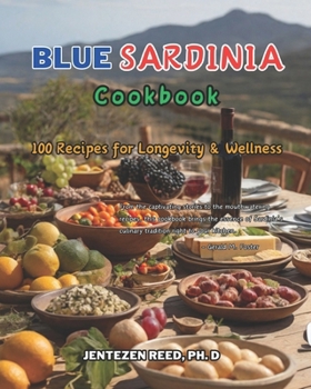 Paperback Blue Sardinia: A Kitchen Cookbook with 100 Diet Recipes for Longevity & Wellness Book