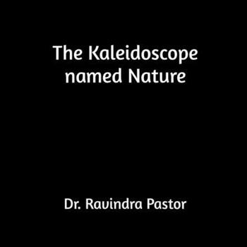 The Kaleidoscope named Nature