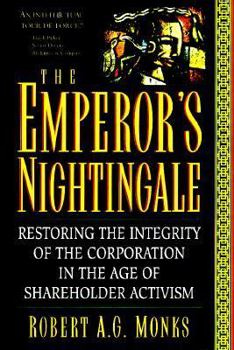 Hardcover The Emperors Nightingale: Restoring the Integrity of the Corporation in the Age of Shareholder Activism Book