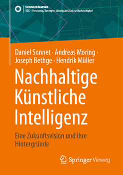 Paperback Nachhaltige Künstliche Intelligenz: Eine Zukunftsvision Und Ihre Hintergründe [German] Book