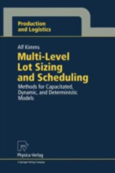 Paperback Multi-Level Lot Sizing and Scheduling: Methods for Capacitated, Dynamic, and Deterministic Models Book