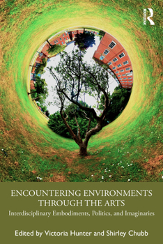 Paperback Encountering Environments through the Arts: Interdisciplinary Embodiments, Politics, and Imaginaries Book