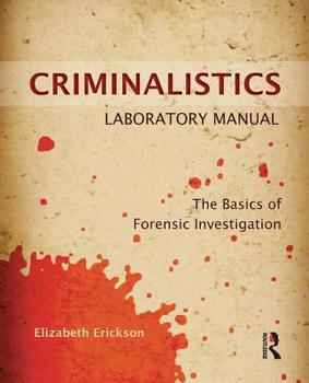 Paperback Criminalistics Laboratory Manual: The Basics of Forensic Investigation Book