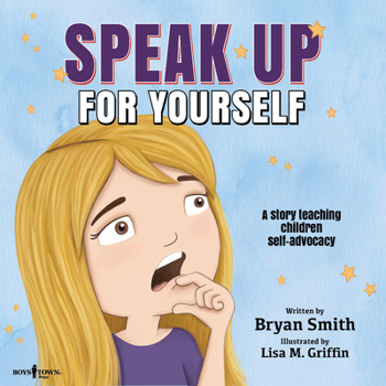 Paperback Speak Up for Yourself: A Story Teaching Children Self-Advocacy Volume 7 Book