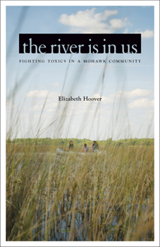 Paperback The River Is in Us: Fighting Toxics in a Mohawk Community Book