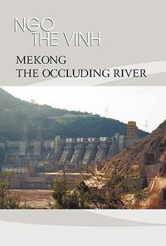 Hardcover Mekong-The Occluding River: The Tale of a River Book
