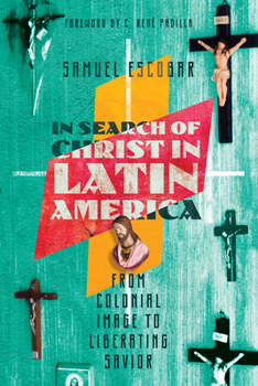 Paperback In Search of Christ in Latin America: From Colonial Image to Liberating Savior Book