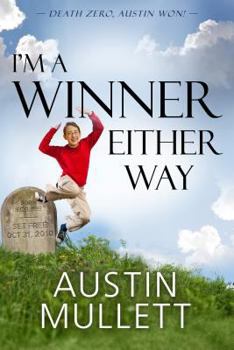 Hardcover I'm a Winner Either Way: Death Zero, Austin Won! Book