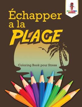 Paperback Échapper a la Plage: Coloring Book pour Stress [French] Book