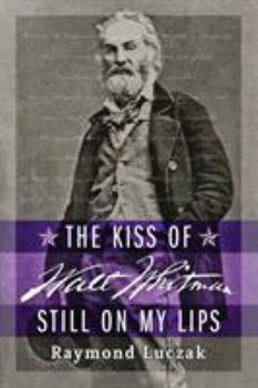 Paperback The Kiss of Walt Whitman Still on My Lips Book
