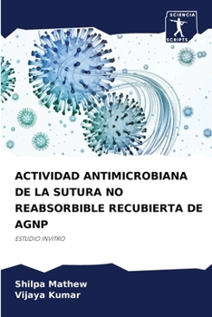 Paperback Actividad Antimicrobiana de la Sutura No Reabsorbible Recubierta de Agnp [Spanish] Book