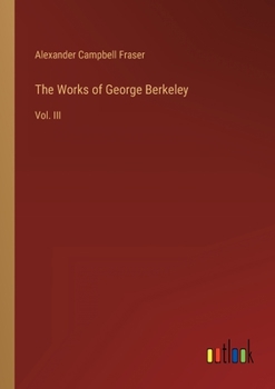 Paperback The Works of George Berkeley: Vol. III Book