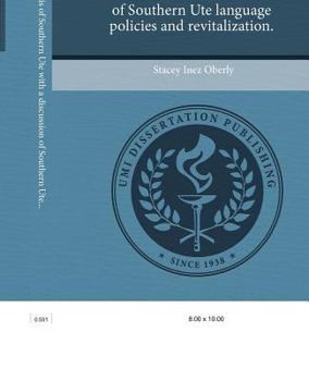 A Phonetic Analysis of Southern Ute with a Discussion of Southern Ute Language Policies and Revitalization