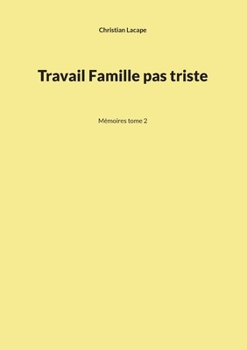 Paperback Travail Famille pas triste: Mémoires tome 2 [French] Book